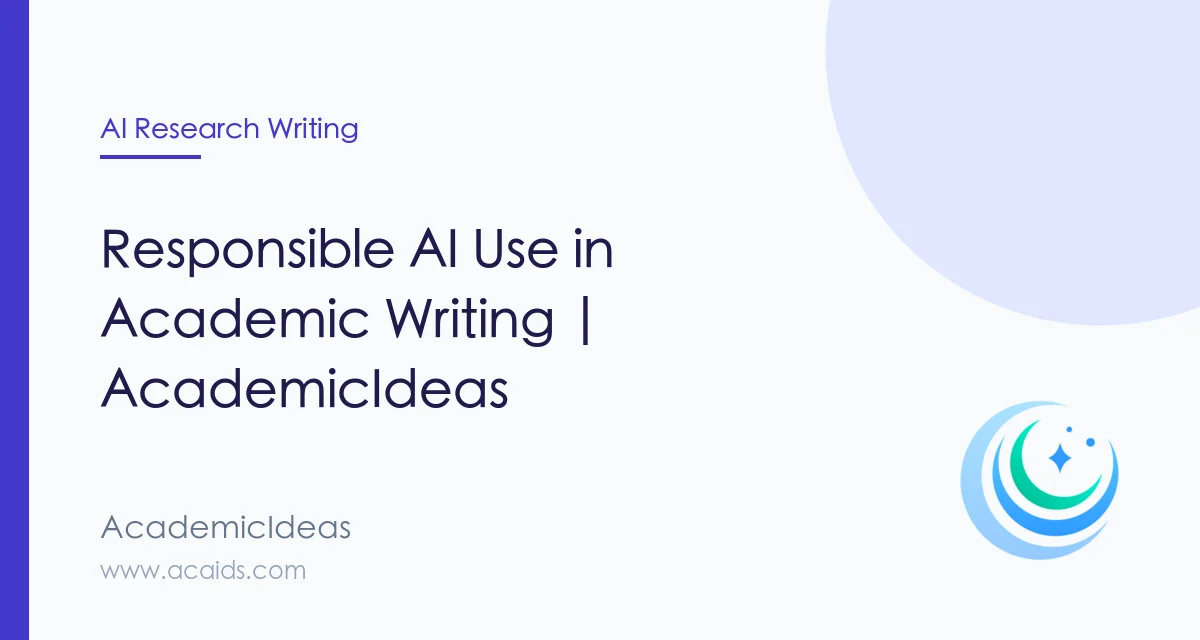 Responsible AI Use in Academic Writing | AcademicIdeas